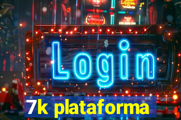 7k plataforma